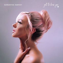 Samantha Harvey - Get To Know You